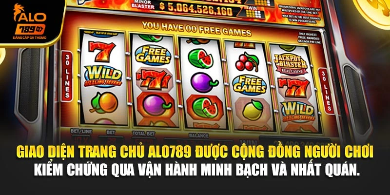 Giao diện trang chủ Alo789 được cộng đồng người chơi kiểm chứng qua vận hành minh bạch và nhất quán.