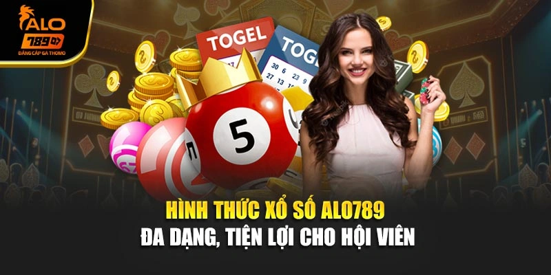 Hình thức xổ số Alo789 đa dạng, tiện lợi cho hội viên