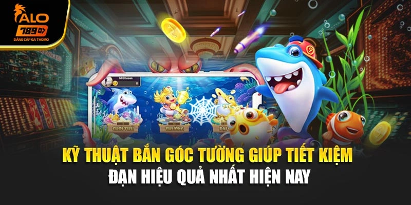 Kỹ thuật bắn góc tường giúp tiết kiệm đạn hiệu quả nhất hiện nay.