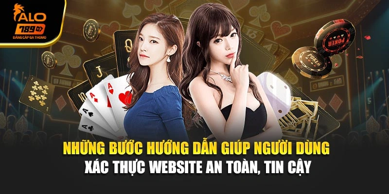 Những bước hướng dẫn giúp người dùng xác thực website an toàn, tin cậy