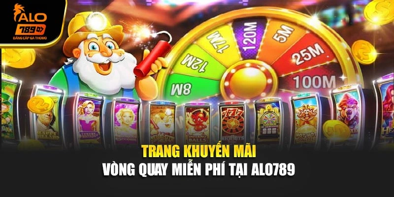 Trang khuyến mãi vòng quay miễn phí tại Alo789 